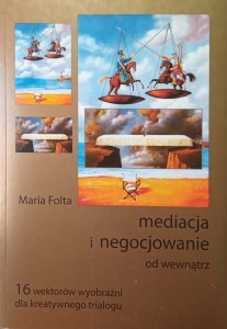 Maria Folta, Mediacja i negocjowanie od wewnątrz