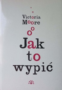 Victoria Moore, Jak to wypić