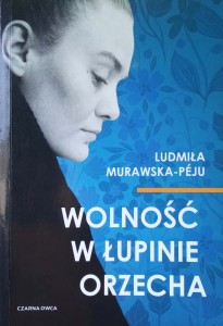 Ludmiła Murawska-Peju, Wolność w łupinie orzecha