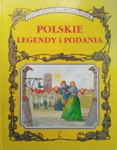 Polskie Legendy i Podania Złota Encyklopedia Bajek