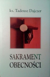 ks.Tadeusz Dajczer, Sakrament obecności