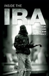 Andrew Sanders, Inside the IRA: Dissident Republicans and the War for Legitimacy