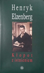 Henryk Elzenberg, Kłopot z istnieniem