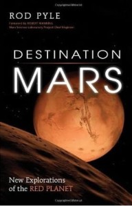 Rod Pyle, Destination Mars: New Explorations of the Red Planet