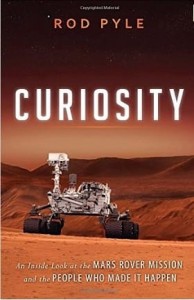 Rod Pyle, Curiosity: An Inside Look at the Mars Rover Mission and the People Who Made It Happen