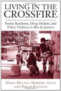 M.Alves P.Evanson, Living in the Crossfire: Favela Residents, Drug Dealers, and Police Violence in Rio de Janeiro