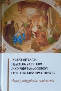 Inwentaryzacja i katalog zabytków jako podstawa ochrony i polityki konserwatorskiej