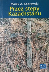 Marek Koprowski, Przez stepy Kazachstanu