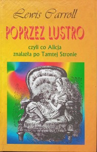 Lewis Carroll, Poprzez lustro