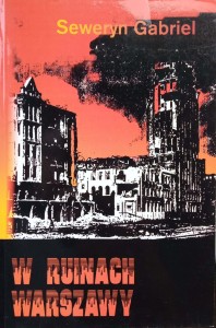 Seweryn Gabriel, W ruinach Warszawy