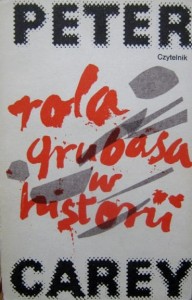 Peter Carey, Rola grubasa w historii