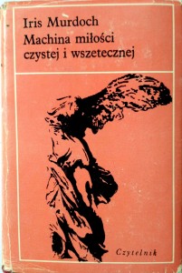 Iris Murdoch, Machina miłości czystej i wszetecznej