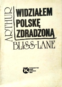 Arthur Bliss- Lane, Widziałem Polskę zdradzoną