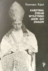 Kazimierz Kąkol, Kardynał Stefan Wyszyński jakim go znałem