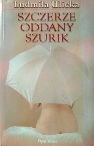Ludmiła Ulicka, Szczerze oddany Szurik