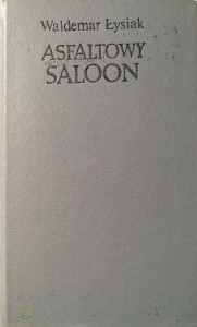 Waldemar Łysiak, Asfaltowy saloon