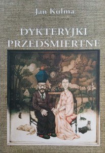 Jan Kulma, Dykteryjki przedśmiertne