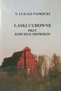 Łukasz Paprocki, Łaski cudowne przy Kościele Sierprskim