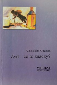Aleksander Klugman, Żyd- co to znaczy?