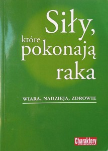 Siły, które pokonają raka Wiara nadzieja zdrowie
