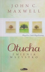 John Maxwell, Otucha zmienia wszystko