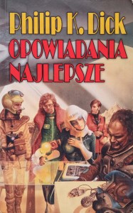 Philip Dick, Opowiadania najlepsze