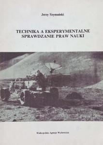 Jerzy Szymański, Technika a eksperymentalne sprawdzanie praw nauki