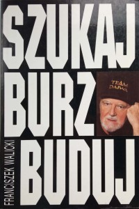 Franciszek Walicki, Szukaj Burz Buduj