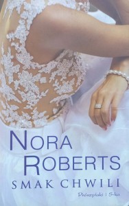 Nora Roberts, Smak chwili