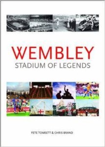 P.Tomsett Ch.Brand, Wembley: Stadium of Legends