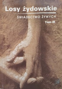 Marian Turski, Losy żydowskie Świadectwo żywych tom III