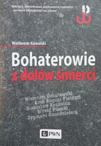 Waldemar Kowalski, Bohaterowie z dołów śmierci