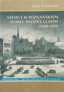 Jerzy Kozłowski, Niemcy w Poznańskiem wobec Wiosny Ludów 1848-1850