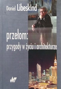 Daniel Libeskind, Przełom: przygody w życiu i architekturze