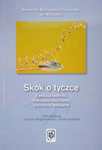 Skok o tyczce Ewolucja techniki, metodyka nauczania, ćwiczenia specjalne