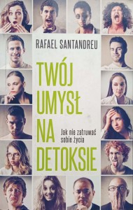 Rafael Santandreu, Twój umysł na detoksie