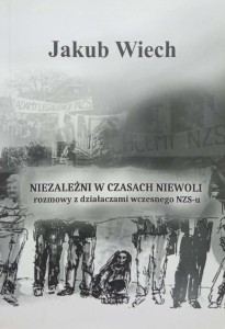 Jakub Wiech, Niezależni w czasach niewoli