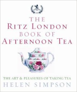Helen Simpson, The Ritz London Book Of Afternoon Tea: The Art and Pleasures of Taking Tea