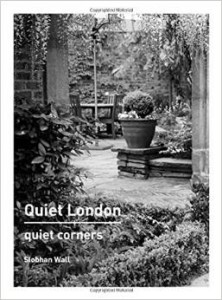 Siobhan Wall, Quiet London: Quiet Corners