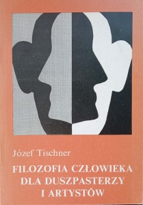 Józef Tischner, Filozofia człowieka dla duszpasterzy i artystów