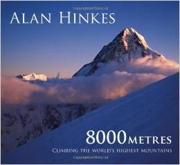 Alan Hinkes, 8000m: Climbing the World's Highest Mountains: All 14 Summits