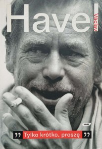 Vaclav Havel, Tylko krótko, proszę