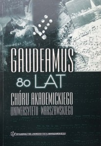 Maria Wojciechowska, Gaudeamus 80 lat chóru akademickiego Uniwersytetu Warszawskiego