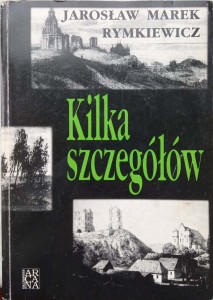 Jarosław Marek Rymkiewicz, Kilka szczegółów