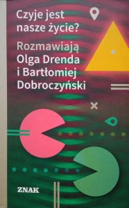 Olga Drenda, Czyje jest nasze życie?