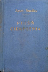 Agnes Smedley, Pieśń cierpienia