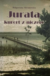 Małgorzata Abramowicz, Jurata Kurort z niczego
