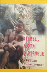 Wiesław Mrówczyński, Diabeł, Judym i pigmeje