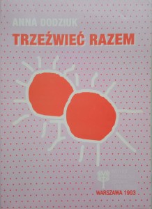 Anna Dodziuk, Trzeźwieć razem