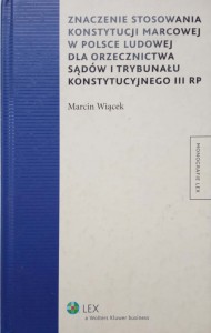 Marcin Wiącek, Znaczenie stosowania Konstytucji Marcowej w Polsce Ludowej dla orzecznictwa sądów i Trybunału Konstytucyjnego III RP